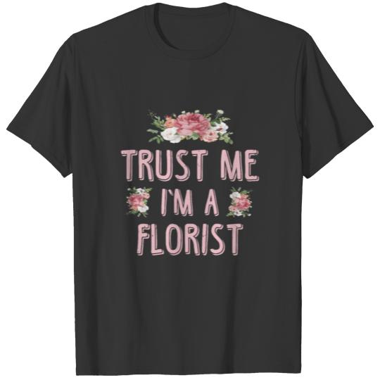 Trust Me Florist, Floral Landscape Gardeners T-shirt
