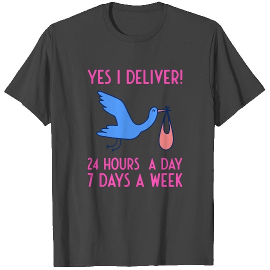 Yes I deliver! Midwife and Doula birth support T Shirts