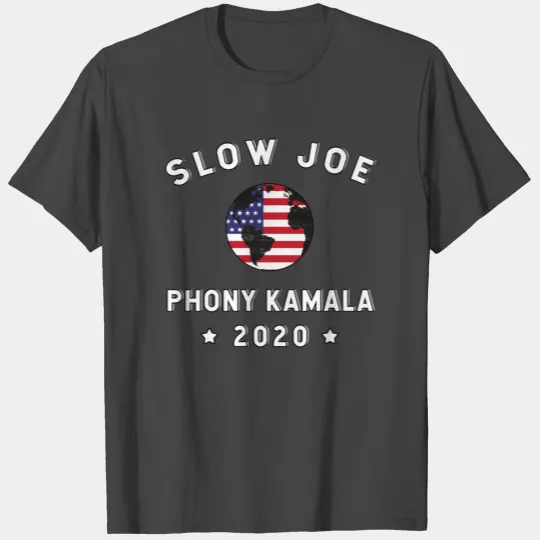 Slow Joe and Phony Kamala - 2020 US Election T Shirts