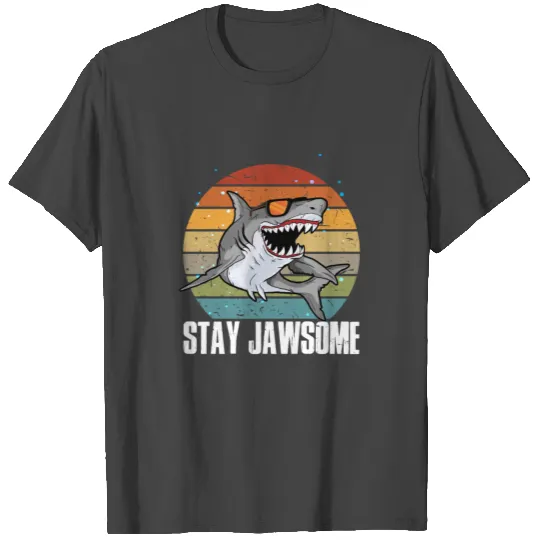 Stay Jawsome Shark Jaws Dangerous Aquatic Creature T Shirts