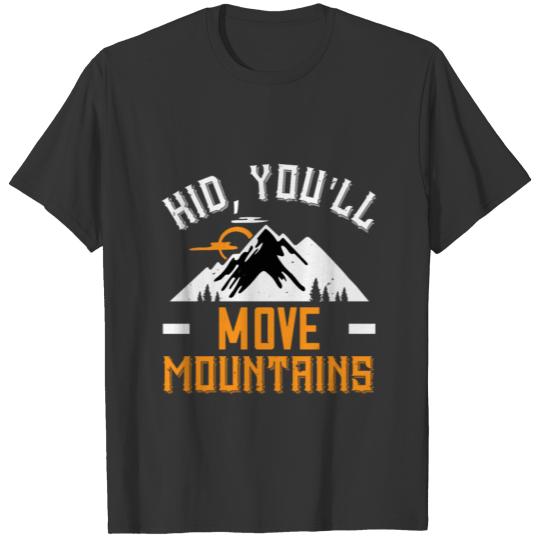 Mountains - Kid, You'll Move Mountains T-shirt