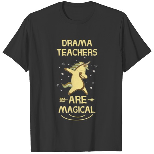 drama teachers are magical T-shirt