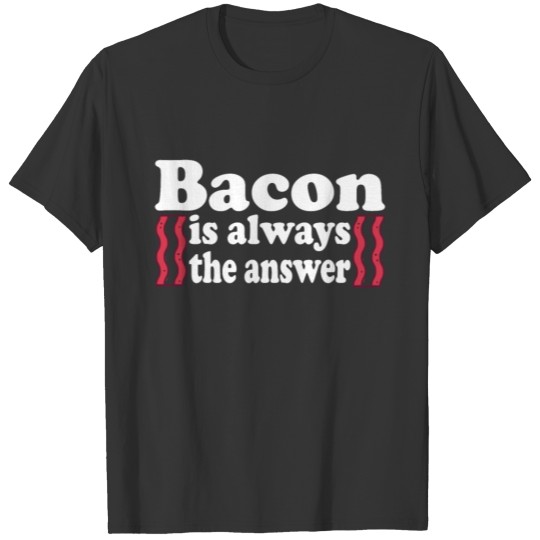 Bacon Bacon Ham Food BBQ Gift T Shirts
