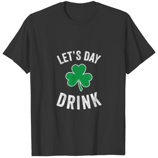 Funny St Patricks Day Shirt Women Men Let'S Day Dr T-shirt