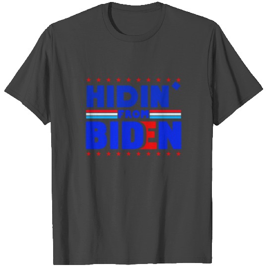 Hidin' From Biden 2020 for President Election 2020 T Shirts