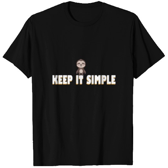 Keep it simple Sloth T Shirts