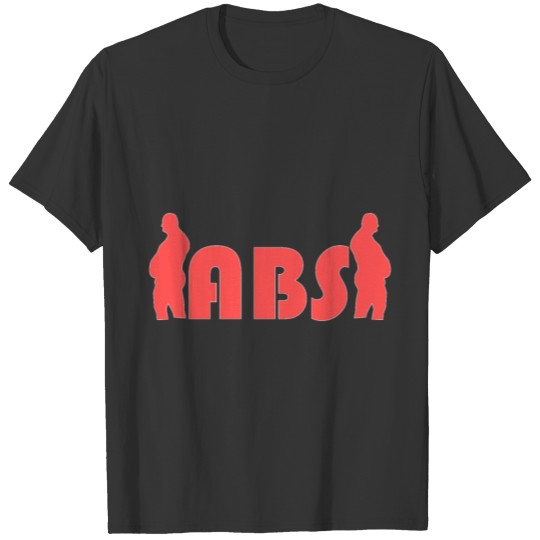 Abs workout, big belly, be fat T Shirts