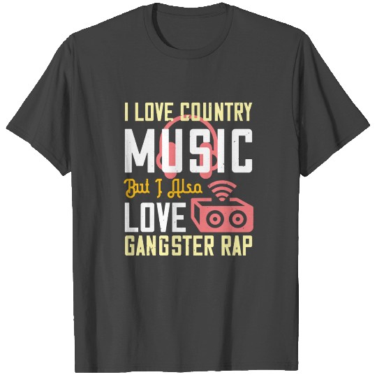 I love country music but I also love gangster rap T Shirts