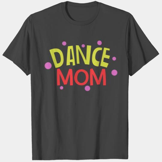 Dance Mom Gift T Shirts