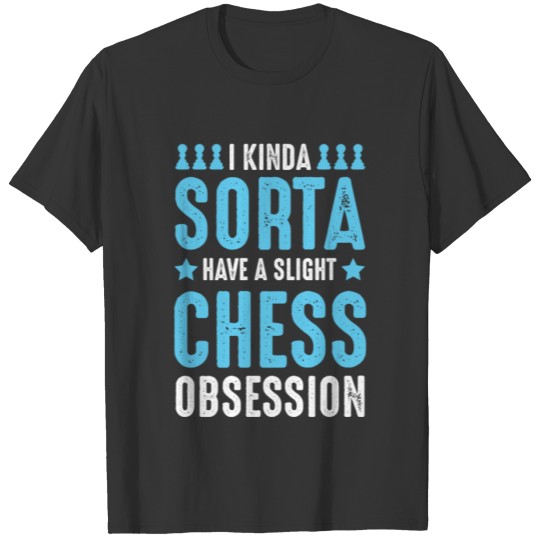 Chess saying chess T-shirt