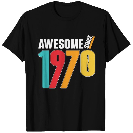 Awesome Since 1970 T Shirts
