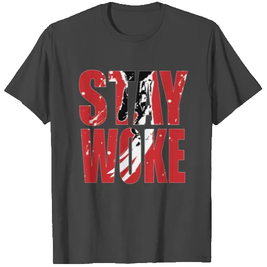 Stay Woke T Shirts