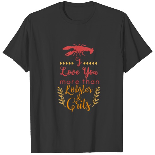 Funny Love You Lobster N Grits Maine Seafood festi T Shirts