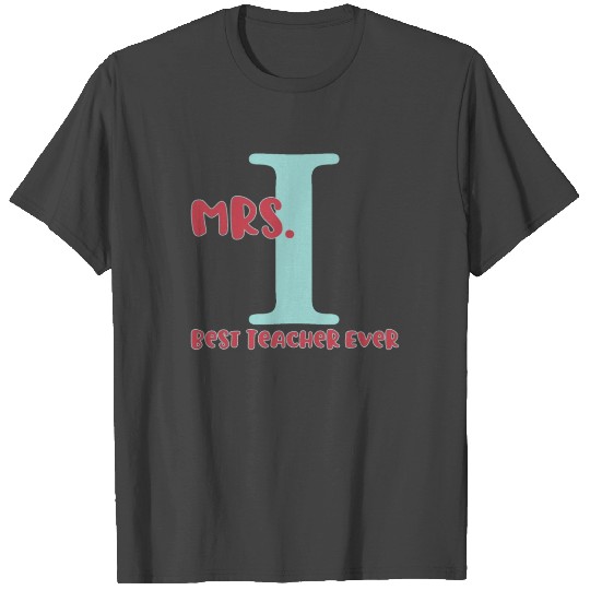 Mrs I. Best Teacher Ever Favorite Back to School T Shirts