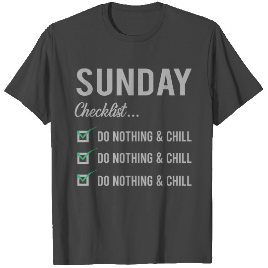 Sunday checklist Chill T Shirts