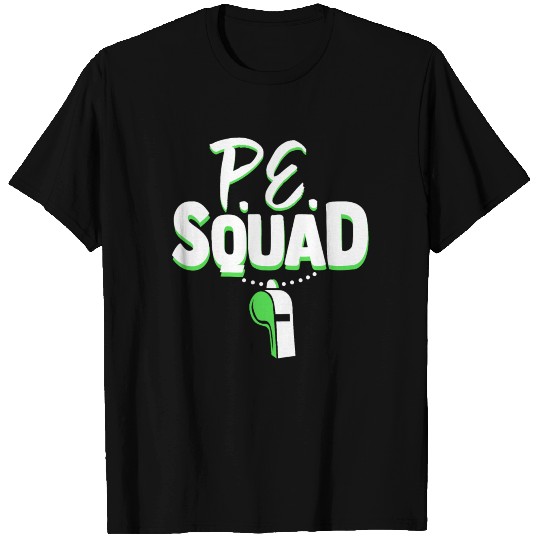 PE Squad Physical Education Teacher Student Fun Gi T Shirts