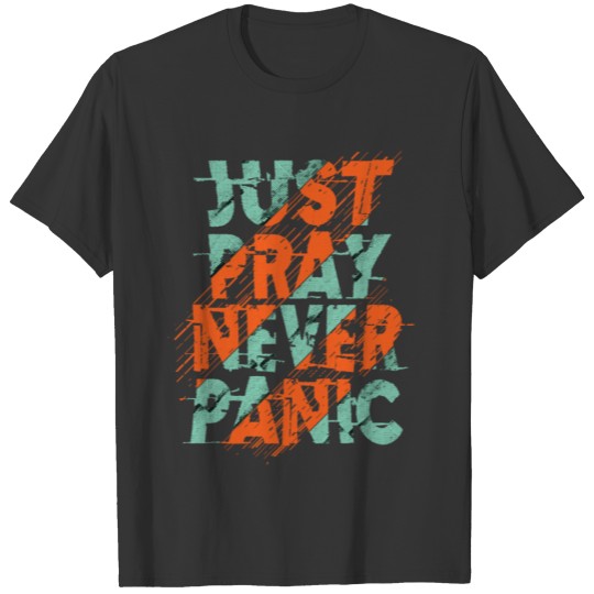 JUST PRAY NEVER PANIC T-shirt