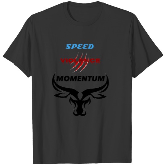 Speed violence momentum t shirt T-shirt