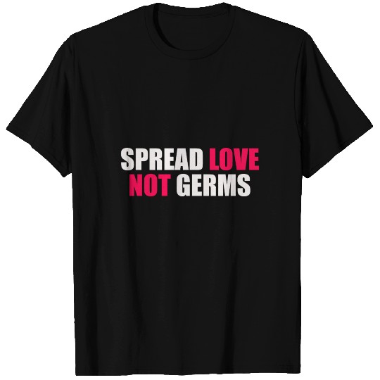 spread love not germs T Shirts