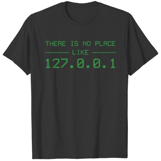 There's No Place Like 127.0.0.1 IP Nerd T-shirt