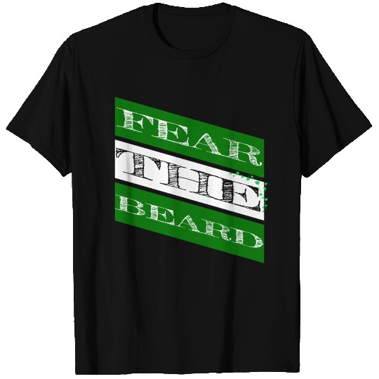 beard - Fear the beard T Shirts