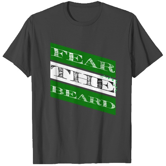 beard - Fear the beard T Shirts