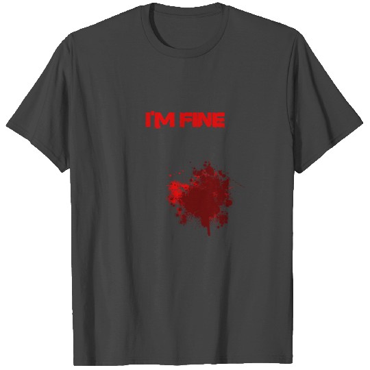 I'm Fine Blood Bloody Halloween Costume Party T Shirts