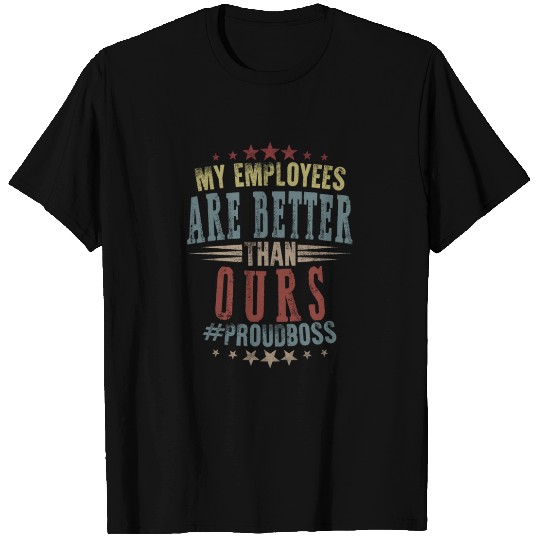 Funny Happy Boss's Day T Shirts My Employees Are