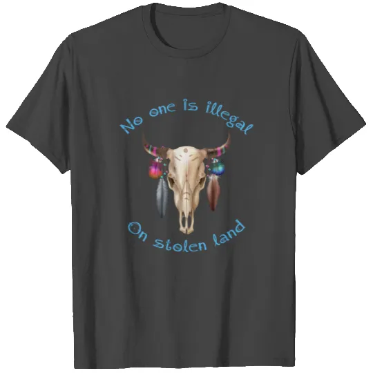 No One Is Illegal On Stolen Land Indigenous T Shirts