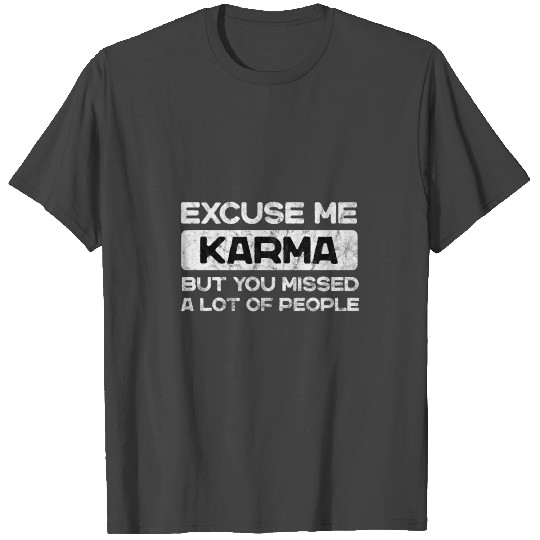 Excuse Me Karma, Corona T Shirts