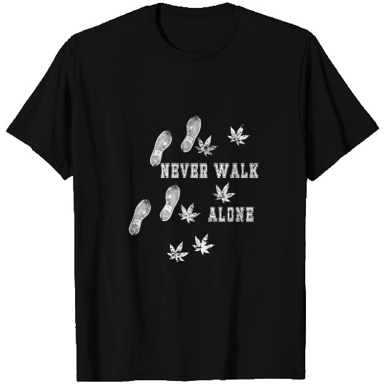 Never Walk Alone Cannabis 420 Weed Marijuana THC T Shirts