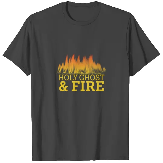 HOLY GHOST & FIRE T Shirts
