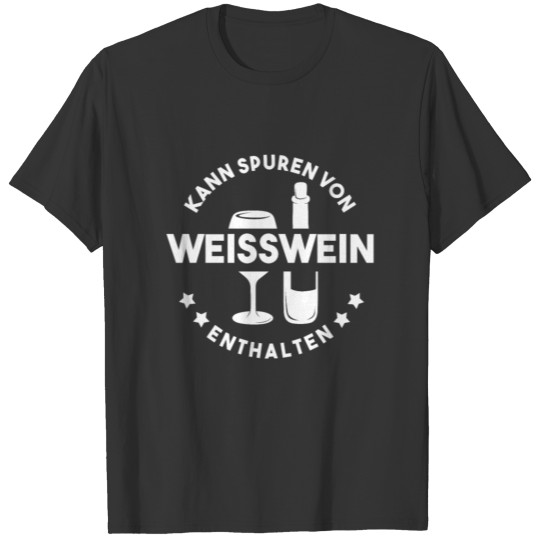White Wine German Design for a Wine Lover T Shirts
