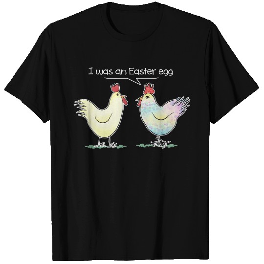 Funny Chicken was an Easter Egg Cartoon T Shirts