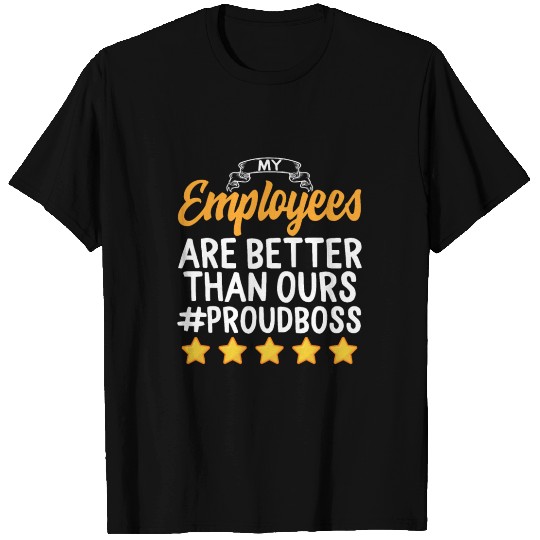 Funny Happy Boss's Day T Shirts My Employees Are