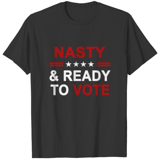 Nasty And Ready To Vote blue Feminist Election 20 T Shirts