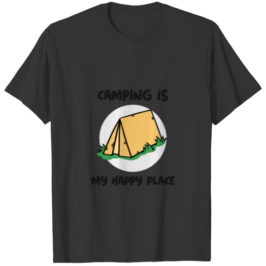 camping is my happy place T Shirts