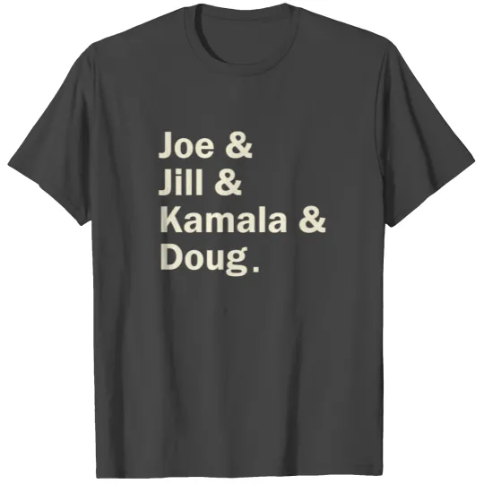 Joe Jill Kamala And Doug T Shirts