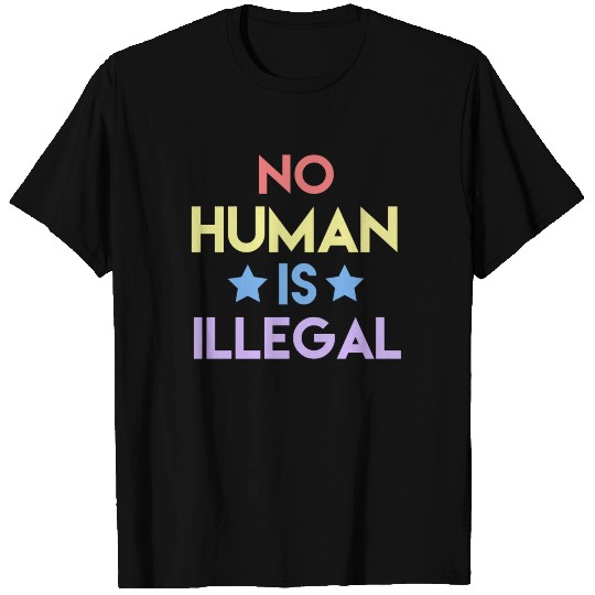 No Human Is Illegal T Shirts