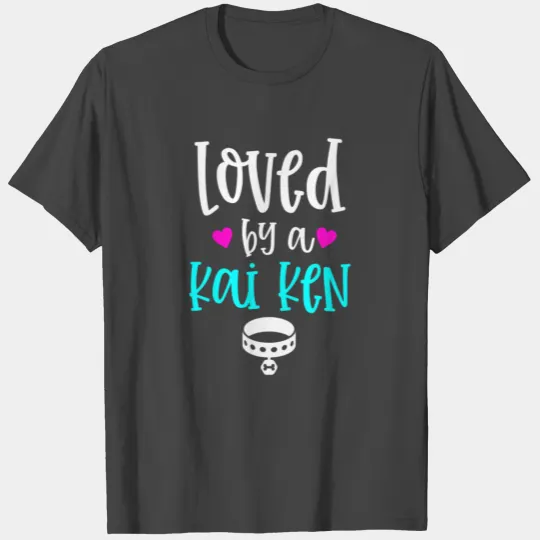 Loved By A Kai Ken Dog Lover T Shirts