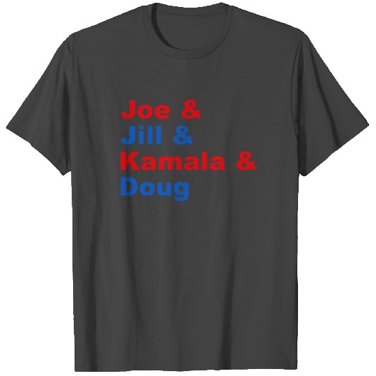 Joe & Jill & Kamala & Doug T Shirts
