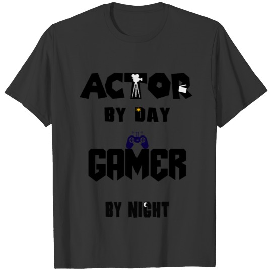 Actor by Day Gamer By Night T-shirt