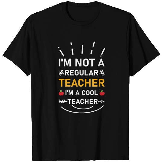 i am not a regular teacher i m a cool teacher T Shirts