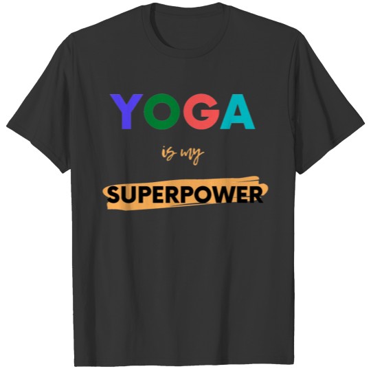 Yoga is my Superpower T-shirt