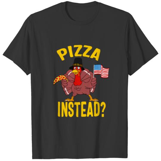 Thanksgiving Cute Turkey Let's Have Pizza Instead T-shirt