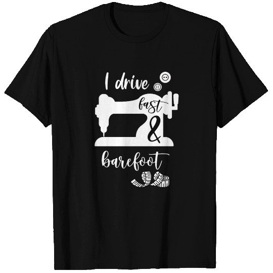 i drive fast and barefoot | sewing T Shirts