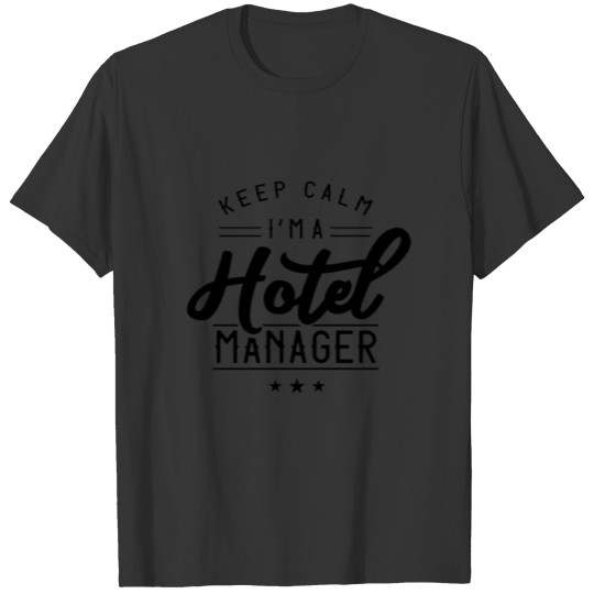 Keep calm I'm a hotel manager Management Hotelman T-shirt