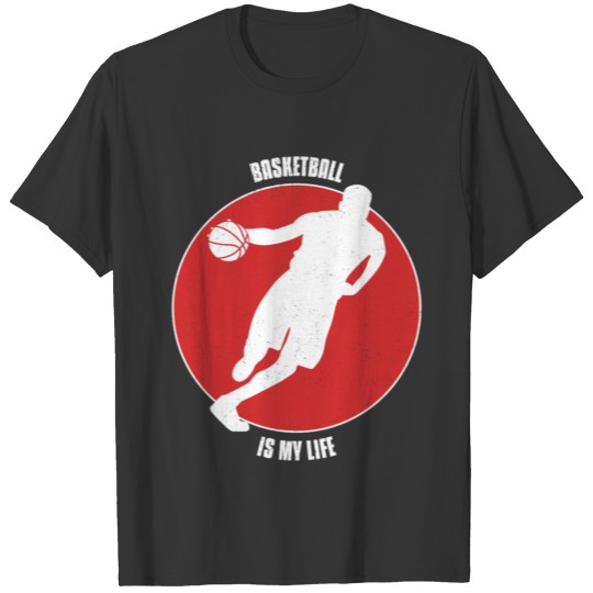 Basketball Is My Life T-shirt