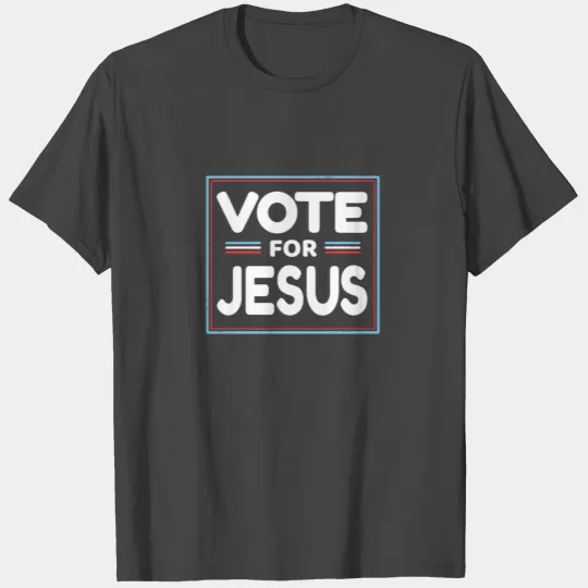 Vote For Jesus Presidential Election 2020 Catholic T Shirts