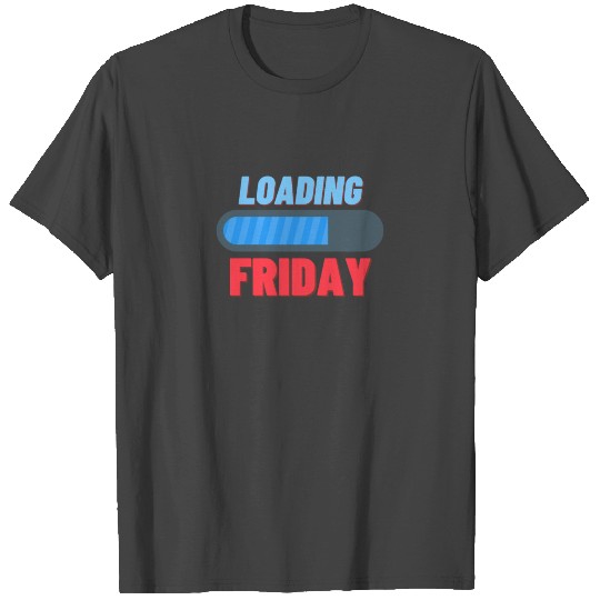 Loading Friday - Weekend is close T Shirts